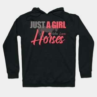 JUST A GIRL WHO LOVES HORSES Hoodie